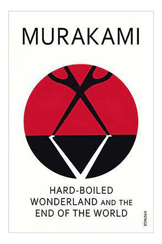 Hard-Boiled Wonderland And The End Of The World by Haruki Murakami