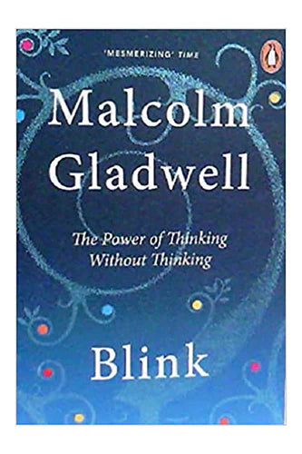 Blink: The Power Of Thinking Without Thinking by Malcolm Gladwell in Paperback
