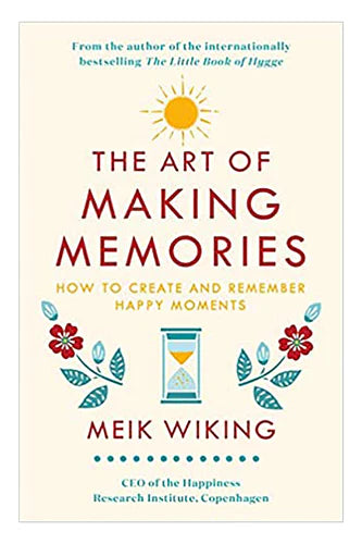 The Art Of Making Memories by Meik Wiking in Hardcover