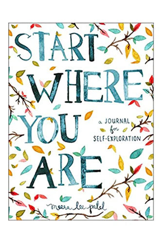 Start Where You Are: A Journal For Self-Exploration by Meera Patel in Paperback