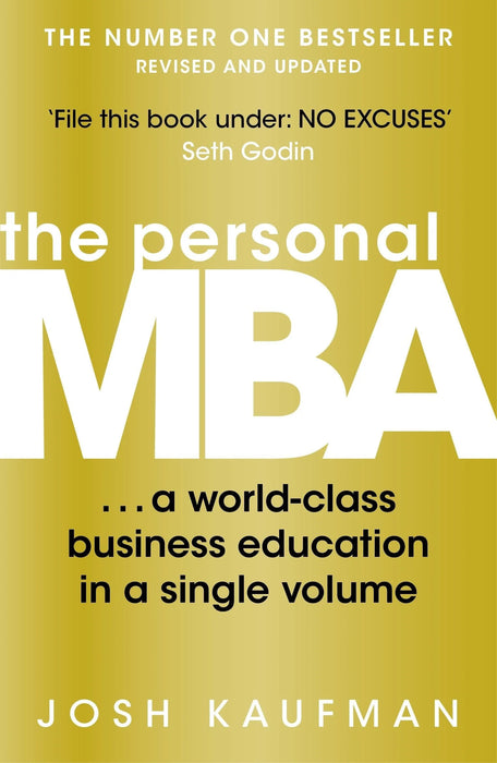 The Personal MBA: A World- Class Business Education In A Single Volume by Josh Kaufman