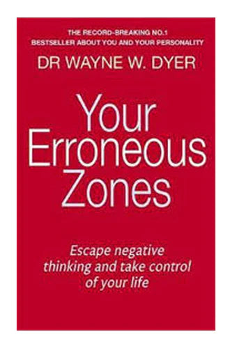 Your Erroneous Zones: Escape Negative Thinking And Take Control Of Your Life Dyer Wayne W. Dyer in Paperback