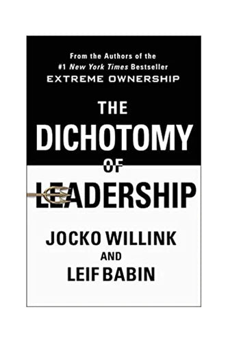 The Dichotomy Of Leadership by Willink Jocko