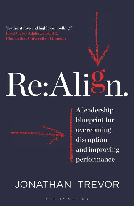 Re: Align: A Leadership Blueprint For Overcoming Disruption And Improving Performance Jonathan Trevor