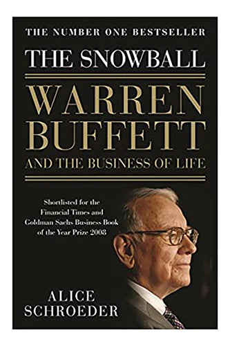 The Snowball: Warren Buffett And The Business Of Life by Alice Schroeder