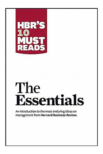 Hbr's 10 Must Reads: The Essentials (Harvard Business Review) by Harvard Business Review