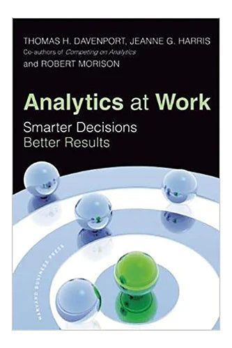 Analytics At Work: Smarter Decisions, Better Results by Thomas H Davenport