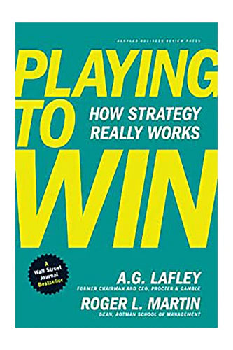 Playing to win how strategy really works by Lafley A G in hardcover