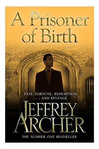 A Prisoner Of Birth by Jeffrey Archer