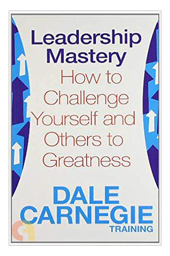 Leadership Mastery by Dale Carnegie