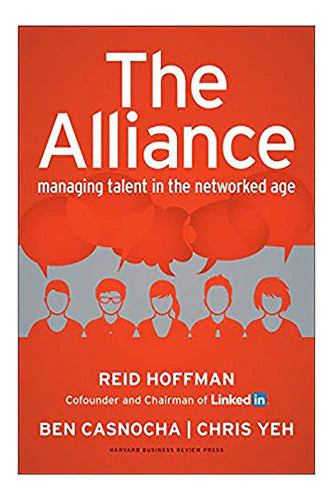 The Alliance: Managing Talent In The Networked Age by Reid Hoffman