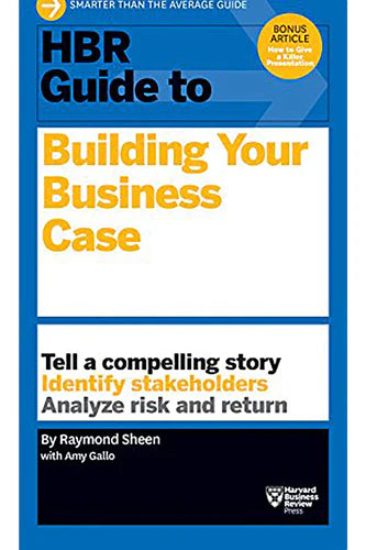 Hbr Guide To Building Your Business Case (Hbr Guide Series) by Gallo A