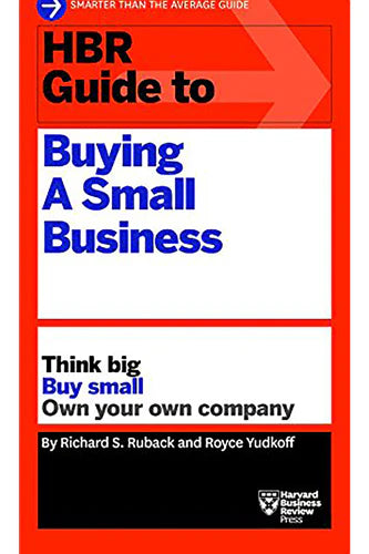 Hbr Guide To Buying A Small Business by Harvard Business Review