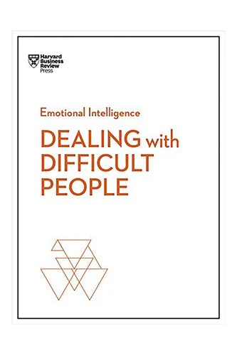 Dealing With Difficult People (Hbr Emotional Intelligence Series) by Harvard Business Review