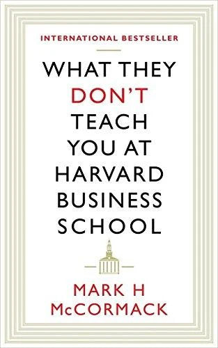 What They Don't Teach You At Harvard Business School by Mark H McCormack