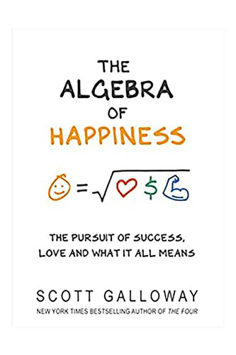 The Algebra Of Happiness by Scott Galloway in Paperback