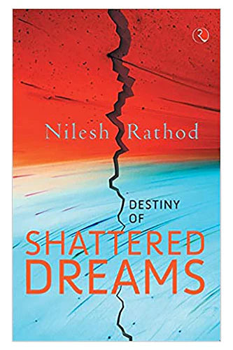 Destiny Of Shattered Dreams by Nilesh Rathod