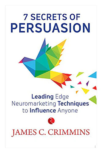 7 Secrets Of Persuasion by James Crimmins