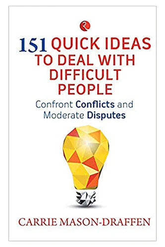 151 Quick Ideas To Deal With Difficult People by Carrie Mason Draffen