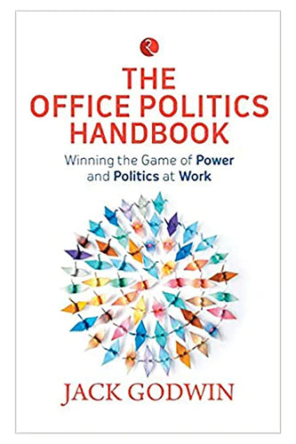 The Office Politics Handbook by Jack Godwin