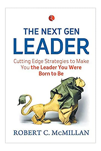 The Next Gen Leader by Mcmillan C. Robert