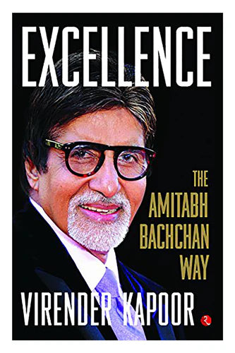 Excellence: The Amitabh Bachchan Way by Virender Kapoor