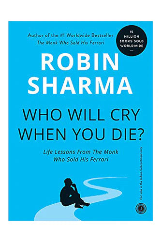 Who Will Cry When You Die? by Robin Sharma