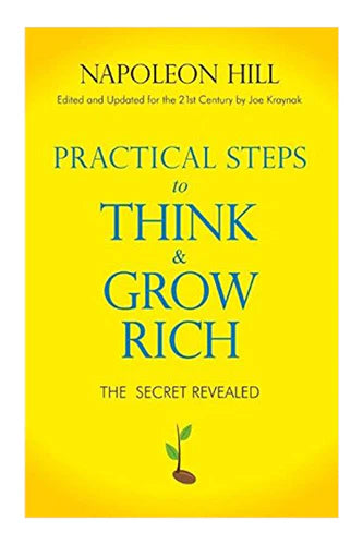 Practical Steps To Think And Grow Rich by Napoleon Hill