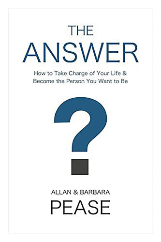 The Answer: How To Take Charge Of Your Life & Become The Person You Want To Be by Pease Allan in Paperback