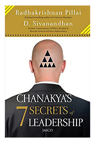 Chanakya's 7 Secrets Of Leadership by Radhakrishnan Pillai