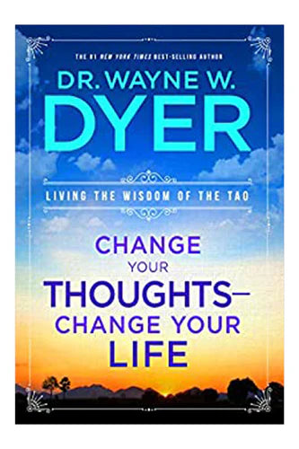 Change Your Thoughts Change Your Life by Dr. Wayne W. Dyer in Paperback