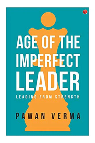 Age Of The Imperfect Leader by Verma Pawan K