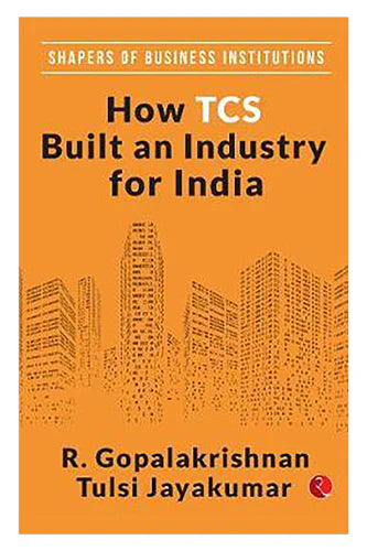 How Tcs Built An Industry For India by R Gopalakrishnan