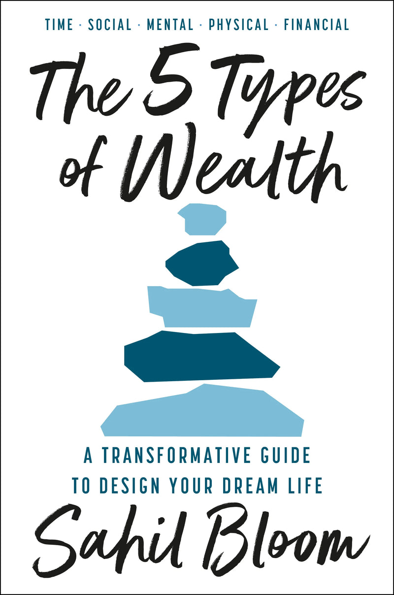 The 5 Types of Wealth: A Transformative Guide to Design Your Dream Life by Sahil Bloom in Paperback