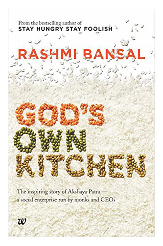 God's Own Kitchen: The Inspiring Story Of Akshaya Patra - A Social Enterprise Run By Monks And Ceos by Rashmi Bansal