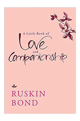 A Little Book Of Love And Companionship by Ruskin Bond