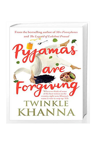 Pyjamas Are Forgiving by Twinkle Khanna