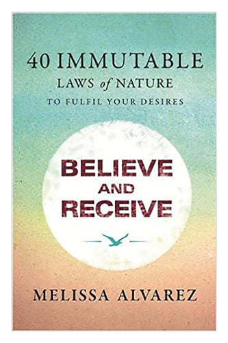 Believe And Receive by Alvarez Melissa