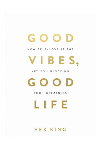 Good Vibes, Good Life: How Self-Love Is by Vex King in Paperback
