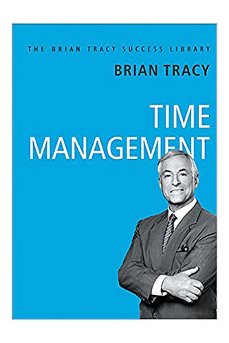 Time Management: The Brian Tracy Success Library by Brian Tracy