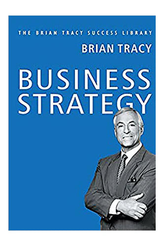 Geschäftsstrategie: Die Brian Tracy Erfolgsbibliothek von Brian Tracy