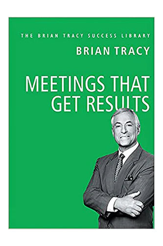 Meetings That Get Results by Brian Tracy