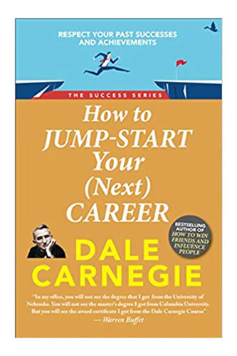 How To Jumpstart Your (Next) Career by Dale Carnegie