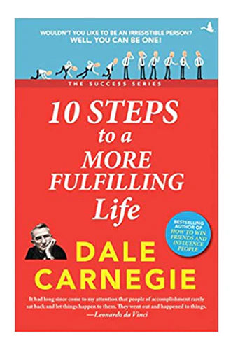 10 Steps To A More Fulfilling Life by Dale Carnegie