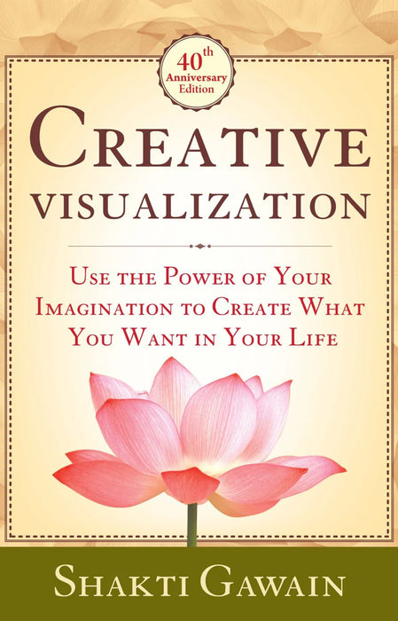 CREATIVE VISUALIZATION by SHAKTI GAWAIN