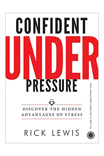 Confident Under Pressure by Rick Lewis