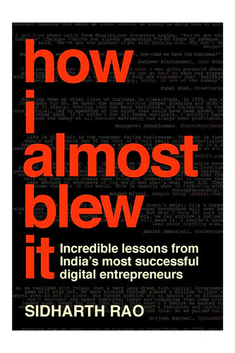 How I Almost Blew It by Sidharth Rao