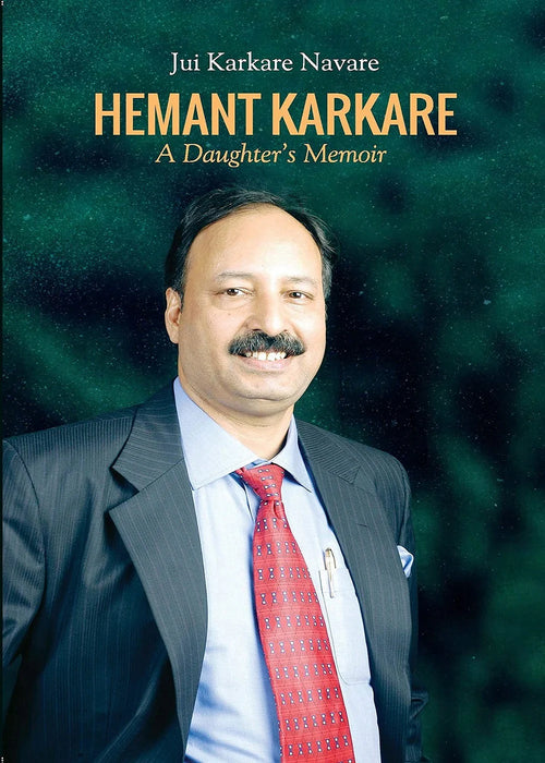 Hemant Karkare: A Daughter's Memoir by Jui Karkare Navare in Paperback