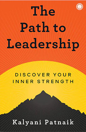 The Path To Leadership by Kalyani Patnaik