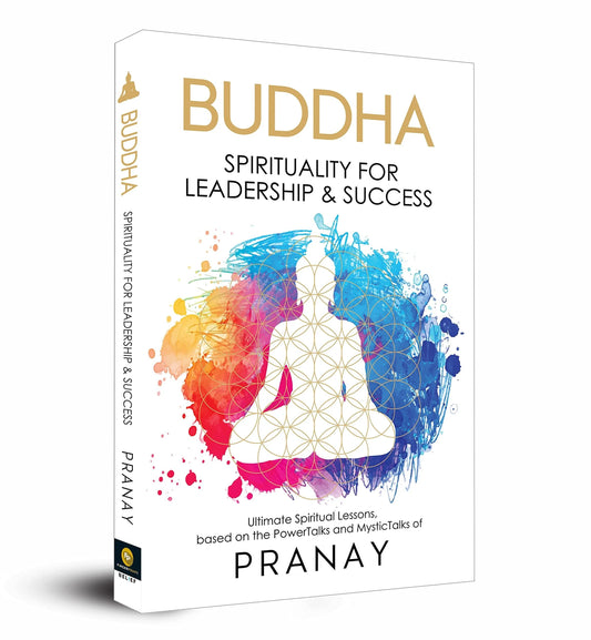 BUDDHA: Spirituality For Leadership & Success by Pranay